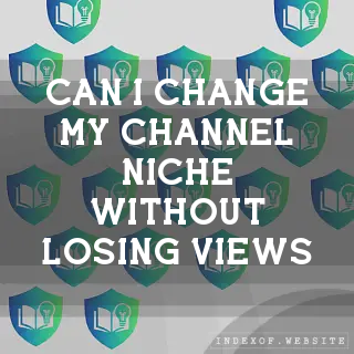 Can I change my channel niche without losing views? - FAQs 2026