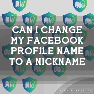 Can I change my Facebook Profile name to a nickname? - FAQs 2026