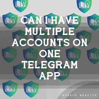 Can I have multiple accounts on one Telegram app? - FAQs 2026