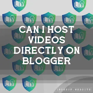 Can I host videos directly on Blogger? - FAQs 2026
