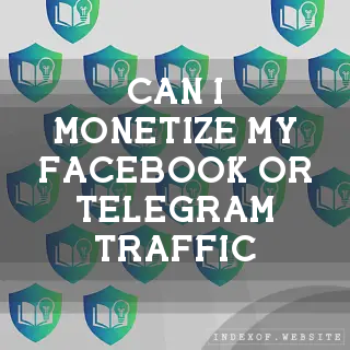 Can I monetize my Facebook or Telegram traffic? - FAQs 2026