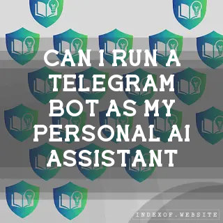 Can I run a Telegram bot as my personal AI assistant? - FAQs 2026