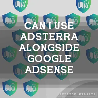 Can I use Adsterra alongside Google AdSense? - FAQs 2026