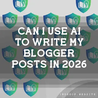 Can I use AI to write my Blogger posts in 2026? - FAQs 2026