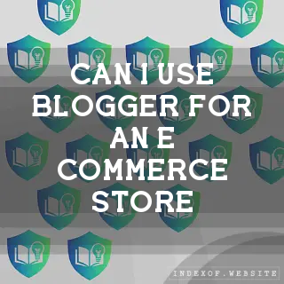 Can I use Blogger for an E-commerce store? - FAQs 2026