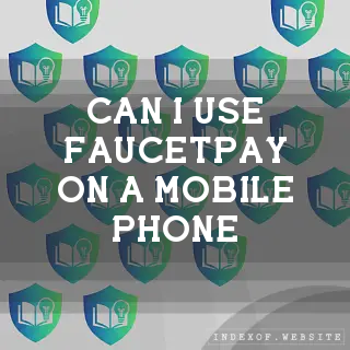 Can I use FaucetPay on a mobile phone? - FAQs 2026