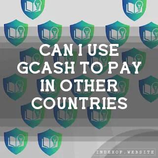 Can I use GCash to pay in other countries? - FAQs 2026