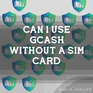 Can I use GCash without a SIM card? - FAQs 2026