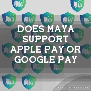 Does Maya support Apple Pay or Google Pay? - FAQs 2026