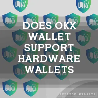 Does OKX Wallet support hardware wallets? - FAQs 2026