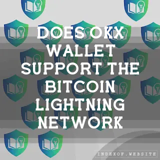 Does OKX Wallet support the Bitcoin Lightning Network? - FAQs 2026