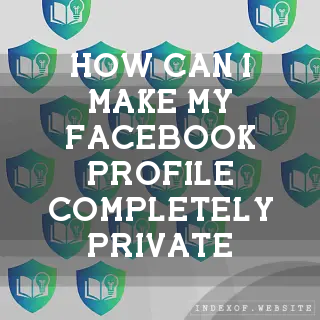 How can I make my Facebook profile completely private? - FAQs 2026
