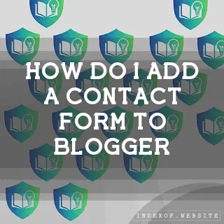 How do I add a “Contact Form“ to Blogger? - FAQs 2026