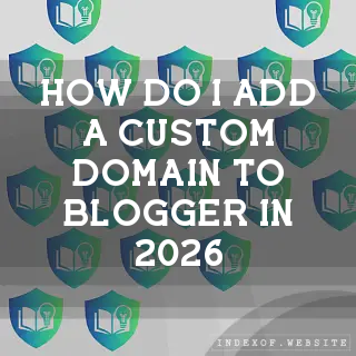 How do I add a custom domain to Blogger in 2026? - FAQs 2026