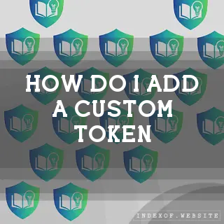 How do I add a “Custom Token“? - FAQs 2026