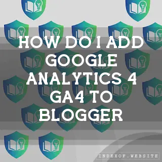 How do I add Google Analytics 4 (GA4) to Blogger? - FAQs 2026
