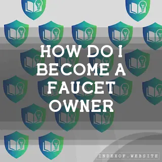 How do I become a “Faucet Owner“? - FAQs 2026