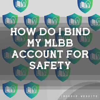 How do I bind my MLBB account for safety? - FAQs 2026