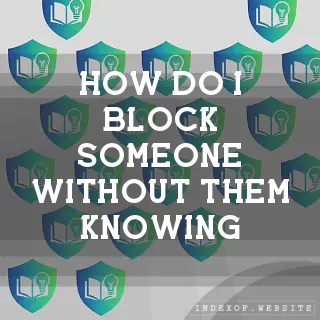How do I block someone without them knowing? - FAQs 2026