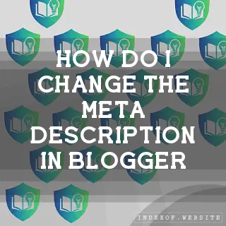 How do I change the “Meta Description“ in Blogger? - FAQs 2026