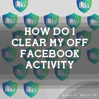 How do I clear my “Off-Facebook Activity“? - FAQs 2026