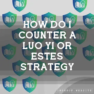 How do I counter a “Luo Yi“ or “Estes“ strategy? - FAQs 2026