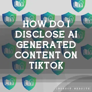 How do I disclose AI-generated content on TikTok? - FAQs 2026