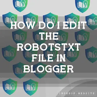 How do I edit the robots.txt file in Blogger? - FAQs 2026