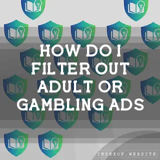 How do I filter out “Adult“ or “Gambling“ ads? - FAQs 2026