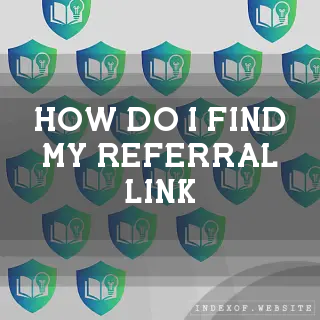 How do I find my Referral Link? - FAQs 2026