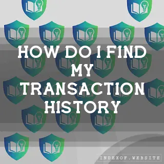 How do I find my transaction history? - FAQs 2026