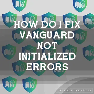 How do I fix “Vanguard Not Initialized“ errors? - FAQs 2026
