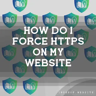 How do I force HTTPS on my website? - FAQs 2026