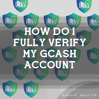 How do I fully verify my GCash account? - FAQs 2026