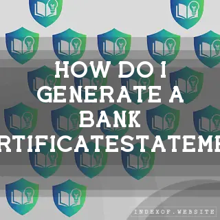 How do I generate a Bank Certificate/Statement? - FAQs 2026