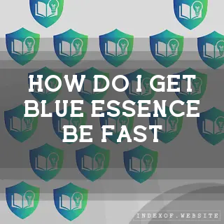 How do I get Blue Essence (BE) fast? - FAQs 2026