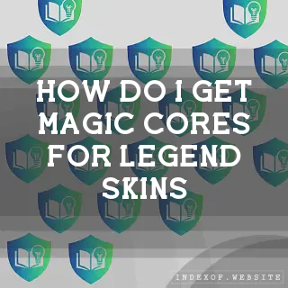 How do I get “Magic Cores“ for Legend Skins? - FAQs 2026
