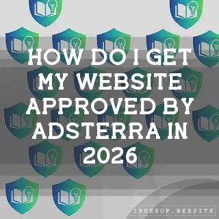 How do I get my website approved by Adsterra in 2026? - FAQs 2026