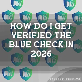 How do I get “verified“ (the Blue Check) in 2026? - FAQs 2026