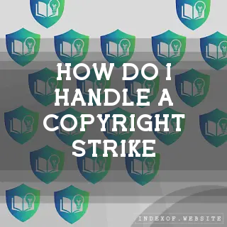 How do I handle a Copyright Strike? - FAQs 2026