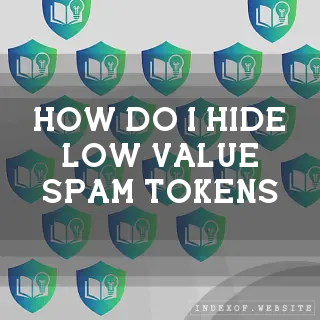 How do I hide low-value “Spam“ tokens? - FAQs 2026