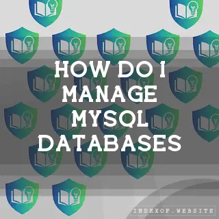 How do I manage MySQL databases? - FAQs 2026