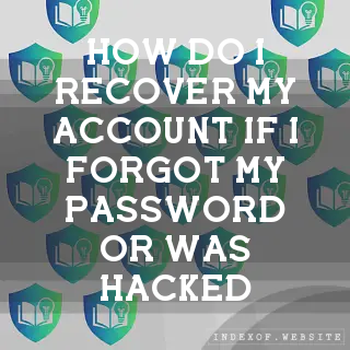 How do I recover my account if I forgot my password or was hacked? - FAQs 2026