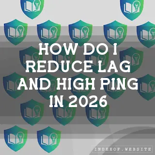 How do I reduce lag and high ping in 2026? - FAQs 2026