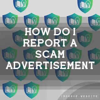 How do I report a “Scam“ advertisement? - FAQs 2026