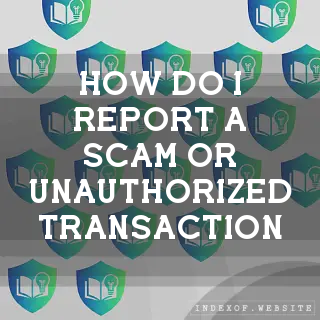 How do I report a scam or unauthorized transaction? - FAQs 2026