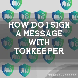How do I “Sign“ a message with Tonkeeper? - FAQs 2026