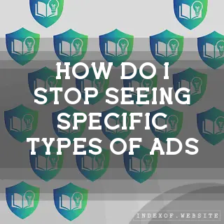How do I stop seeing specific types of ads? - FAQs 2026
