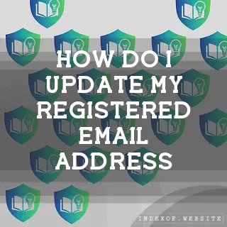 How do I update my registered email address? - FAQs 2026