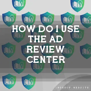 How do I use the “Ad Review Center“? - FAQs 2026